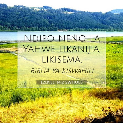 Picture 07 - Ezekieli 14:2 SWHULB - Ndipo neno la Yahwe likanijia, - Bible Verse Picture