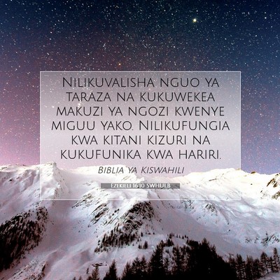 Picture 07 - Ezekieli 16:10 SWHULB - Nilikuvalisha nguo ya taraza na kukuwekea makuzi - Bible Verse Picture