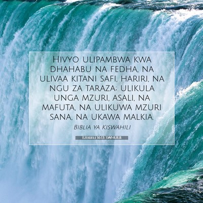 Picture 07 - Ezekieli 16:13 SWHULB - Hivyo ulipambwa kwa dhahabu na fedha, na ulivaa - Bible Verse Picture