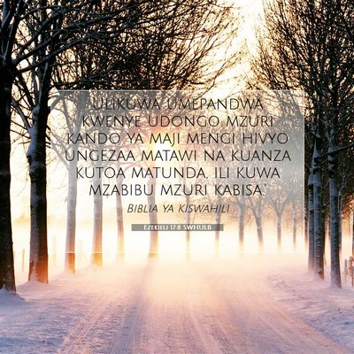 Picture 07 - Ezekieli 17:8 SWHULB - Ulikuwa umepandwa kwenye udongo mzuri kando ya - Bible Verse Picture