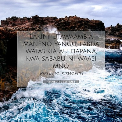 Picture 07 - Ezekieli 2:7 SWHULB - Lakini utawaambia maneno yangu, labda watasikia - Bible Verse Picture
