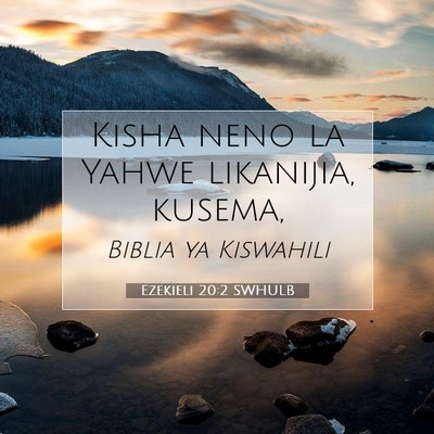 Picture 07 - Ezekieli 20:2 SWHULB - Kisha neno la Yahwe likanijia, - Bible Verse Picture