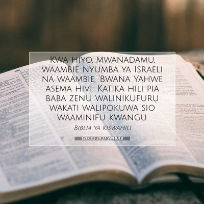 Picture 07 - Ezekieli 20:27 SWHULB - Kwa hiyo, mwanadamu, waambie nyumba ya Israeli na - Bible Verse Picture
