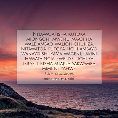 Picture 07 - Ezekieli 20:38 SWHULB - Nitawasafisha kutoka miongoni mwenu maasi na wale - Bible Verse Picture