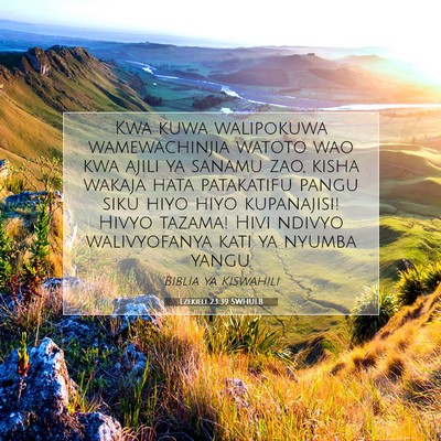 Picture 07 - Ezekieli 23:39 SWHULB - Kwa kuwa walipokuwa wamewachinjia watoto wao kwa - Bible Verse Picture