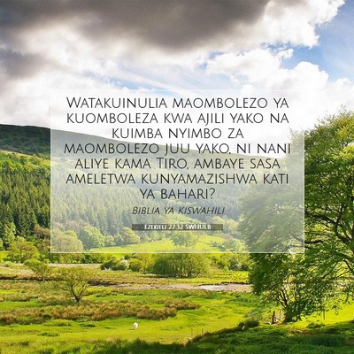 Picture 07 - Ezekieli 27:32 SWHULB - Watakuinulia maombolezo ya kuomboleza kwa ajili - Bible Verse Picture