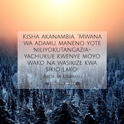 Picture 07 - Ezekieli 3:10 SWHULB - Kisha akanambia, “Mwana wa adamu, maneno yote - Bible Verse Picture