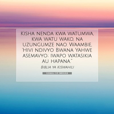 Picture 07 - Ezekieli 3:11 SWHULB - Kisha nenda kwa watumwa, kwa watu wako, na - Bible Verse Picture