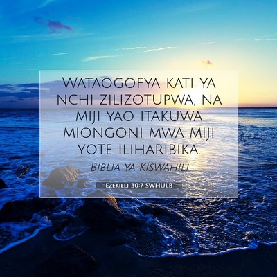 Picture 07 - Ezekieli 30:7 SWHULB - Wataogofya kati ya nchi zilizotupwa, na miji yao - Bible Verse Picture