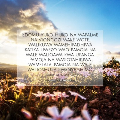 Picture 07 - Ezekieli 32:29 SWHULB - Edomu yuko huko na wafalme na viongozi wake wote. - Bible Verse Picture