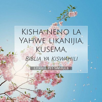 Picture 07 - Ezekieli 35:1 SWHULB - Kisha neno la Yahwe likanijia, - Bible Verse Picture