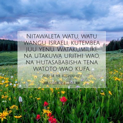 Picture 07 - Ezekieli 36:12 SWHULB - Nitawaleta watu, watu wangu Israeli, kutembea juu - Bible Verse Picture