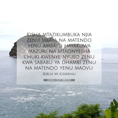 Picture 07 - Ezekieli 36:31 SWHULB - Kisha mtazikumbuka njia zenu mbaya na matendo - Bible Verse Picture