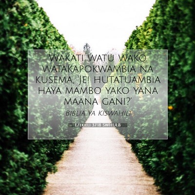 Picture 07 - Ezekieli 37:18 SWHULB - Wakati watu wako watakapokwambia na kusema, 'Je! - Bible Verse Picture
