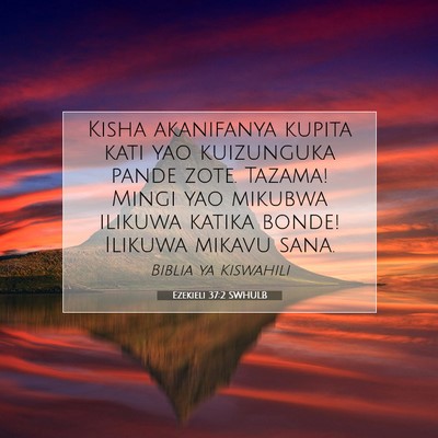 Picture 07 - Ezekieli 37:2 SWHULB - Kisha akanifanya kupita kati yao kuizunguka pande - Bible Verse Picture