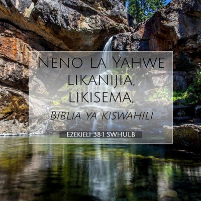 Picture 07 - Ezekieli 38:1 SWHULB - Neno la Yahwe likanijia, - Bible Verse Picture