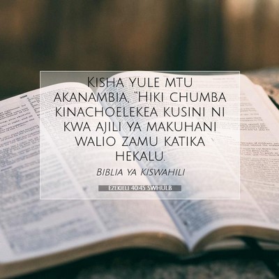 Picture 07 - Ezekieli 40:45 SWHULB - Kisha yule mtu akanambia, “Hiki chumba - Bible Verse Picture