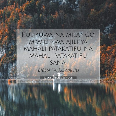Picture 07 - Ezekieli 41:23 SWHULB - Kulikuwa na milango miwili kwa ajili ya mahali - Bible Verse Picture