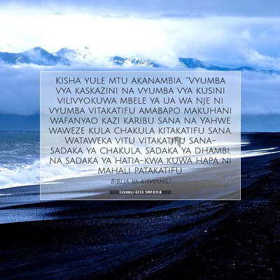 Picture 07 - Ezekieli 42:13 SWHULB - Kisha yule mtu akanambia, “Vyumba vya kaskazini - Bible Verse Picture