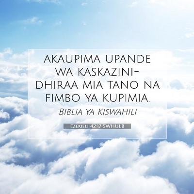 Picture 07 - Ezekieli 42:17 SWHULB - akaupima upande wa kaskazini-dhiraa mia tano na - Bible Verse Picture
