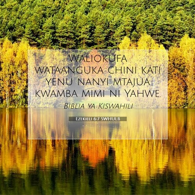Picture 07 - Ezekieli 6:7 SWHULB - Waliokufa wataanguka chini kati yenu nanyi mtajua - Bible Verse Picture