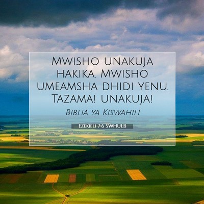 Picture 07 - Ezekieli 7:6 SWHULB - Mwisho unakuja hakika. Mwisho umeamsha dhidi - Bible Verse Picture