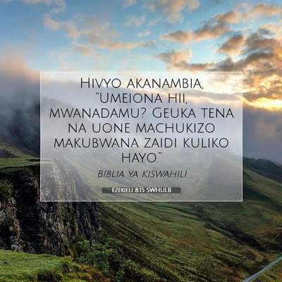 Picture 07 - Ezekieli 8:15 SWHULB - Hivyo akanambia, “Umeiona hii, mwanadamu? Geuka - Bible Verse Picture
