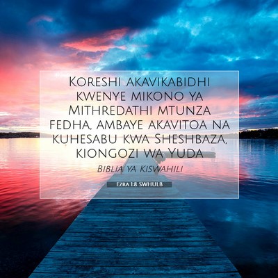 Picture 07 - Ezra 1:8 SWHULB - Koreshi akavikabidhi kwenye mikono ya Mithredathi - Bible Verse Picture