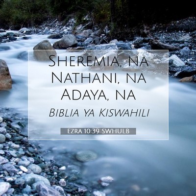 Picture 07 - Ezra 10:39 SWHULB - Sheremia, na Nathani, na Adaya, - Bible Verse Picture