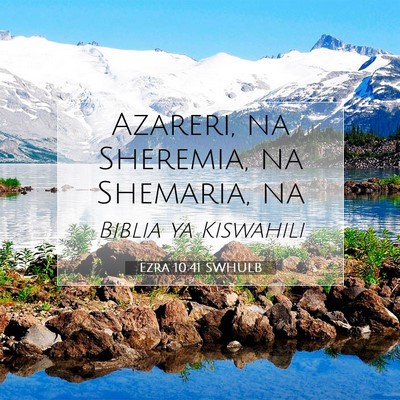 Picture 07 - Ezra 10:41 SWHULB - Azareri, na Sheremia, na Shemaria, - Bible Verse Picture