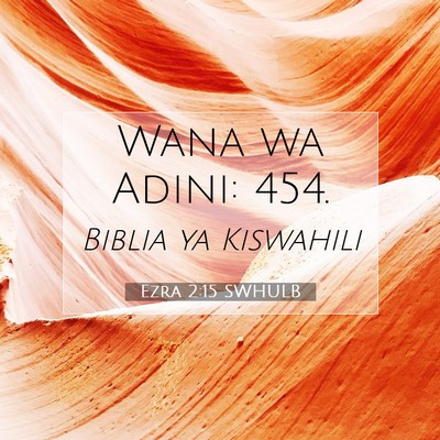 Picture 07 - Ezra 2:15 SWHULB - Wana wa Adini: - Bible Verse Picture