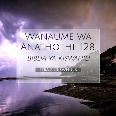 Picture 07 - Ezra 2:23 SWHULB - Wanaume wa Anathothi: - Bible Verse Picture