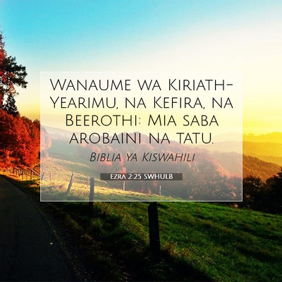 Picture 07 - Ezra 2:25 SWHULB - Wanaume wa Kiriath-Yearimu, na Kefira, na - Bible Verse Picture