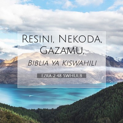 Picture 07 - Ezra 2:48 SWHULB - Resini, Nekoda, - Bible Verse Picture