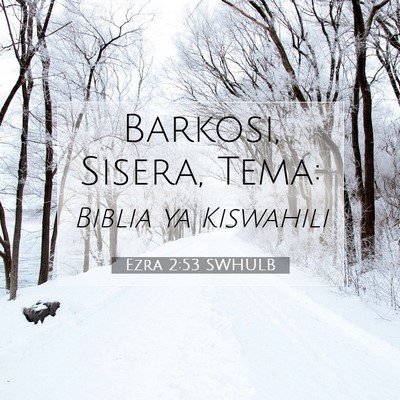 Picture 07 - Ezra 2:53 SWHULB - Barkosi, Sisera, - Bible Verse Picture