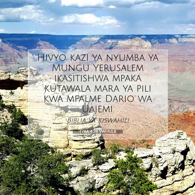 Picture 07 - Ezra 4:24 SWHULB - Hivyo kazi ya nyumba ya Mungu Yerusalem - Bible Verse Picture