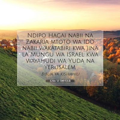 Picture 07 - Ezra 5:1 SWHULB - Ndipo Hagai nabii na Zakaria mtoto wa Ido nabii - Bible Verse Picture