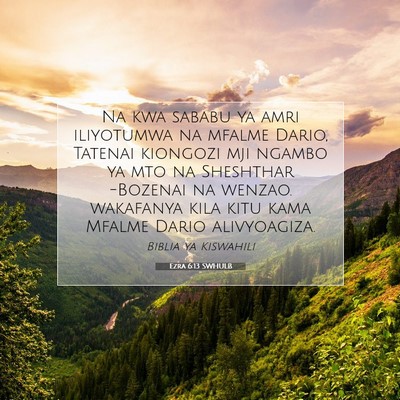 Picture 07 - Ezra 6:13 SWHULB - Na kwa sababu ya amri iliyotumwa na mfalme Dario, - Bible Verse Picture