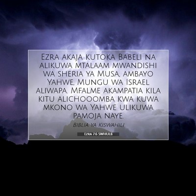 Picture 07 - Ezra 7:6 SWHULB - Ezra akaja kutoka Babeli na alikuwa mtalaam - Bible Verse Picture