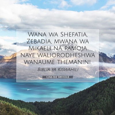Picture 07 - Ezra 8:8 SWHULB - Wana wa Shefatia, Zebadia, mwana wa Mikaeli na - Bible Verse Picture