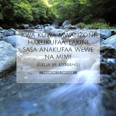 Picture 07 - Filemoni 1:11 SWHULB - Kwa kuwa mwanzoni hakukufaa, lakini sasa anakufaa - Bible Verse Picture