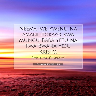 Picture 07 - Filemoni 1:3 SWHULB - Neema iwe kwenu na amani itokayo kwa Mungu Baba - Bible Verse Picture