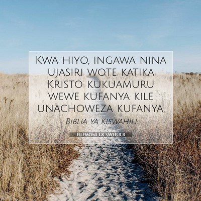 Picture 07 - Filemoni 1:8 SWHULB - Kwa hiyo, ingawa nina ujasiri wote katika Kristo - Bible Verse Picture