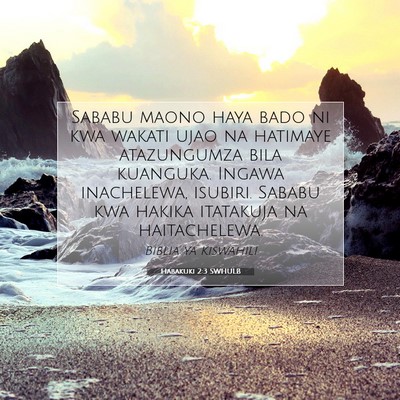 Picture 07 - Habakuki 2:3 SWHULB - Sababu maono haya bado ni kwa wakati ujao na - Bible Verse Picture