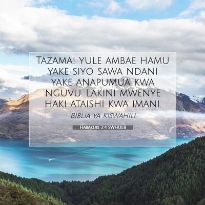 Picture 07 - Habakuki 2:4 SWHULB - Tazama! yule ambae hamu yake siyo sawa ndani yake - Bible Verse Picture