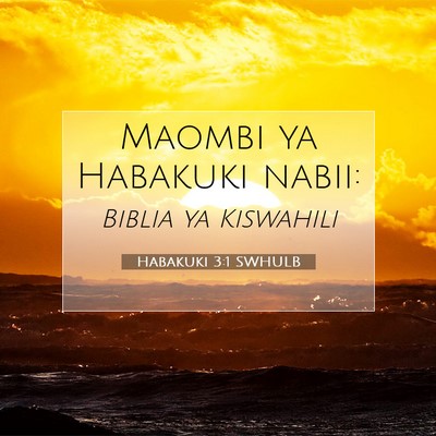 Picture 07 - Habakuki 3:1 SWHULB - Maombi ya Habakuki - Bible Verse Picture