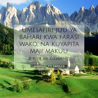Picture 07 - Habakuki 3:15 SWHULB - Umesafiri juu ya bahari kwa farasi wako, na - Bible Verse Picture