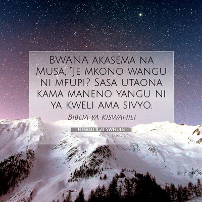 Picture 07 - Hesabu 11:23 SWHULB - BWANA akasema na Musa, “Je mkono wangu ni - Bible Verse Picture