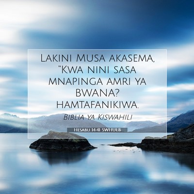 Picture 07 - Hesabu 14:41 SWHULB - Lakini Musa akasema, “Kwa nini sasa mnapinga - Bible Verse Picture