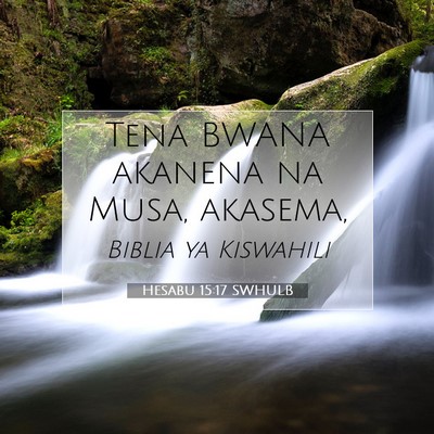 Picture 07 - Hesabu 15:17 SWHULB - Tena BWANA akanena na Musa, - Bible Verse Picture
